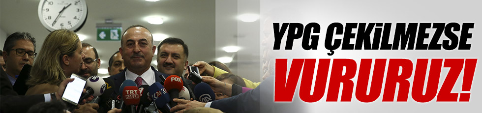 Çavuşoğlu'ndan, YPG açıklaması