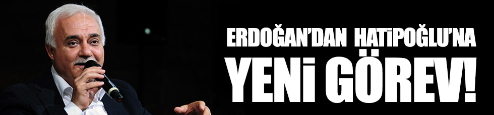 Erdoğan'dan Hatipoğlu'na yeni görev!