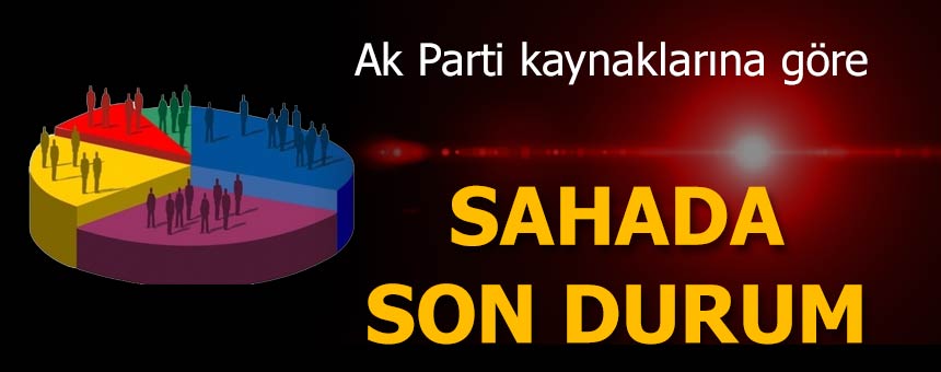 Sahada ve anketlerdeki son durum