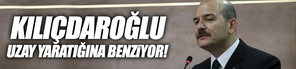 Soylu: "Kılıçdaroğlu uzay yaratığına benziyor