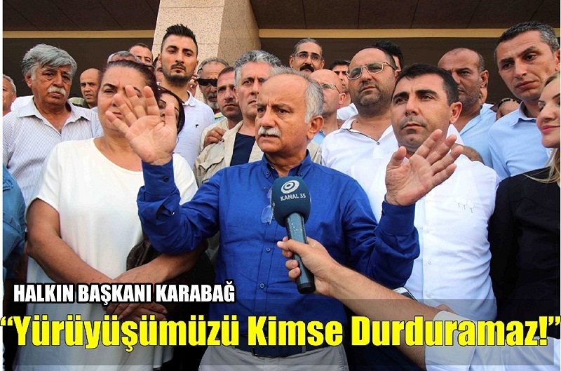 HALKIN BAŞKANI “Yürüyüşümüzü Kimse Durduramaz!”