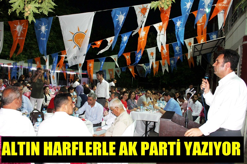 TARİHİN SAYFALARINDA ALTIN HARFLERLE AK PARTİ YAZIYOR