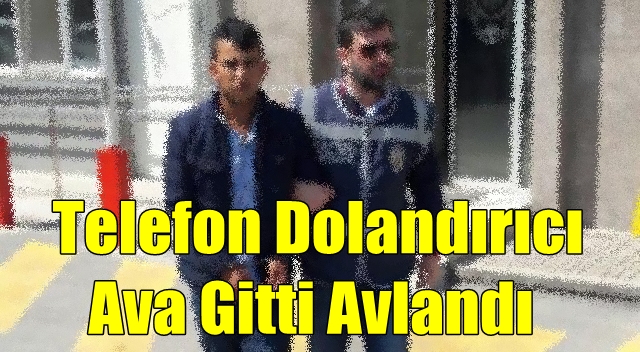 Telefon Dolandırıcı Ava Gitti Avlandı