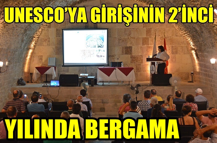 UNESCO’YA GİRİŞİNİN 2’İNCİ YILDÖNÜMÜNDE BERGAMA KONUŞULDU