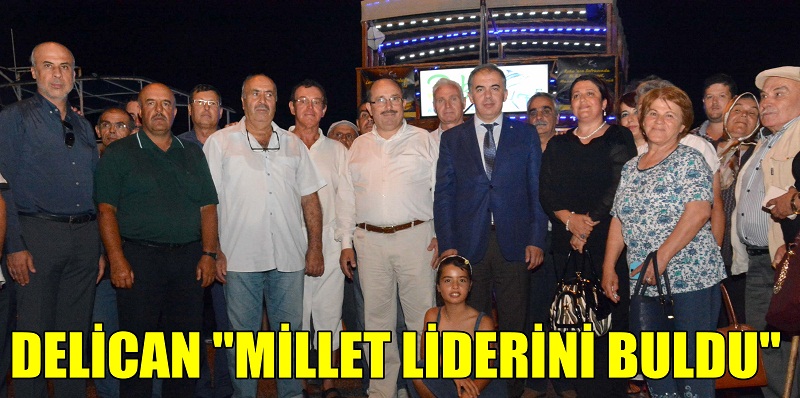 Bülent Delican; “Bu millet liderini buldu”