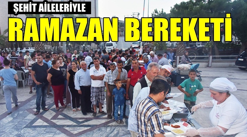 ŞEHİT AİLELERİYLE RAMAZAN BEREKETİ