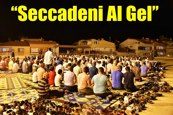 Kemalpaşa’da ‘‘Seccadeni Al Gel’’ Coşkusu