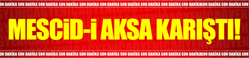 Mescid-i Aksa karıştı