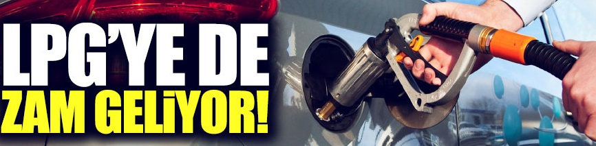 Benzin ve motorinden sonra otogaza da zam
