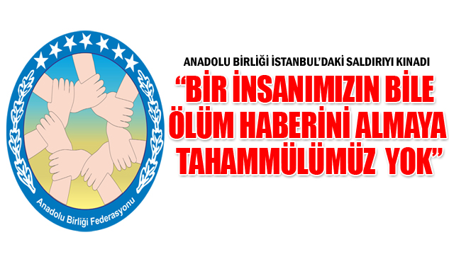 Anadolu Birliği'nden İstanbuldaki Terör Saldırısına Kınama