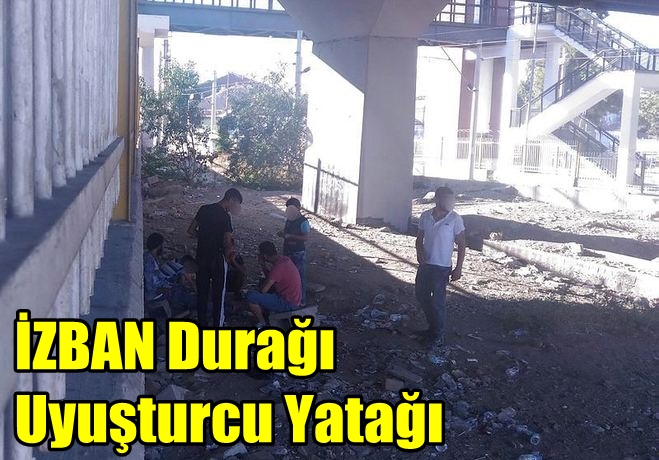 İZBAN Durağı Uyuşturucu Yatağı