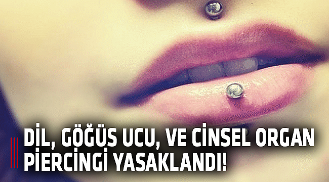 O Piercinglere Yasak