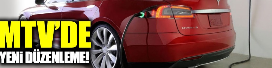 Elektrikli otomobillere MTV düzenlemesi