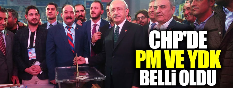 CHP'de PM ve YDK belli oldu