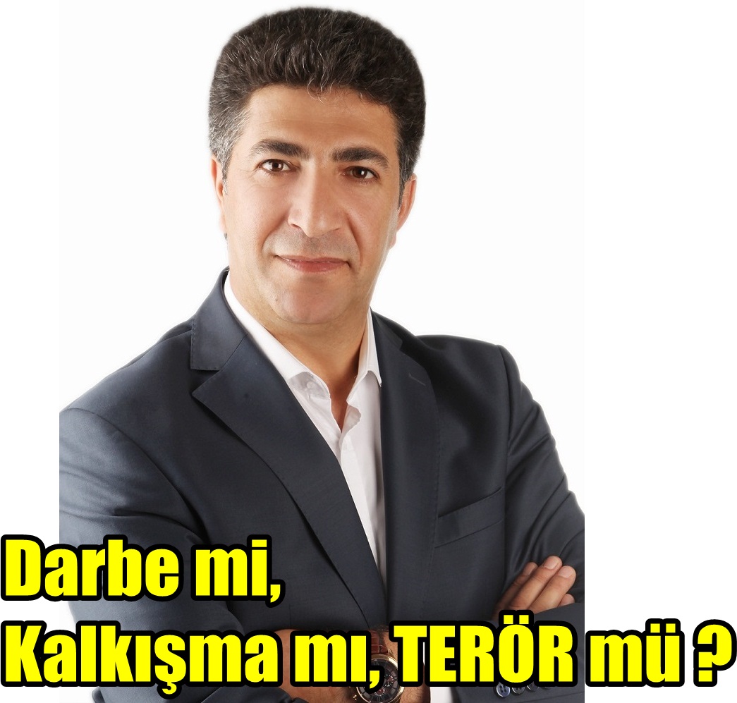 rnDarbe mi, Kalkışma mı, TERÖR mü ?