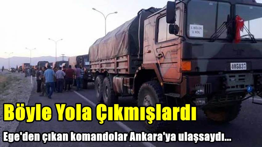 Denizli'den yola çıkan 550 komando Ankara'ya ulaşsaydı!